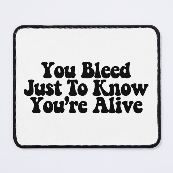Item preview, You Bleed Just To Know You're Alive  designed and sold by CharmStudio.