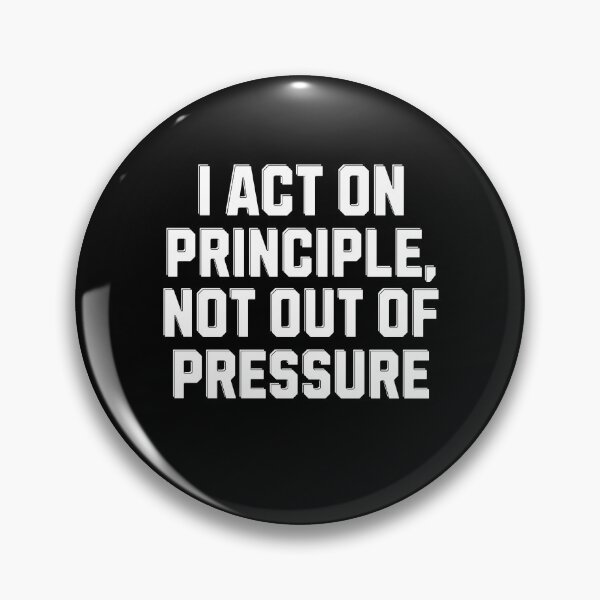 Item preview, I Act On Principle, Not Out of Pressure - Inspirational Saying designed and sold by signshirtz.