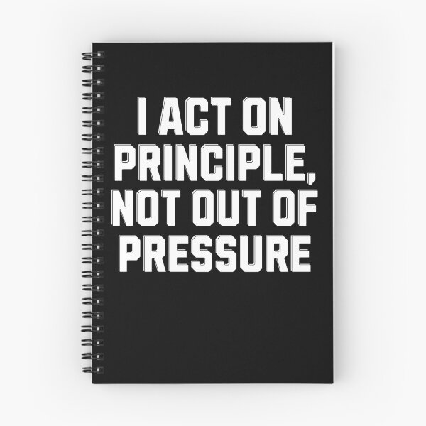 Item preview, I Act On Principle, Not Out of Pressure - Inspirational Saying designed and sold by signshirtz.