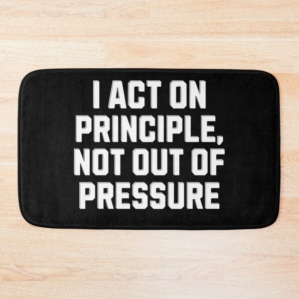 Item preview, I Act On Principle, Not Out of Pressure - Inspirational Saying designed and sold by signshirtz.