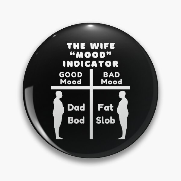 Item preview, Wife 'Mood' Indicator Good = Dad Bod, Bad = Fat Slob designed and sold by Artography Designs.