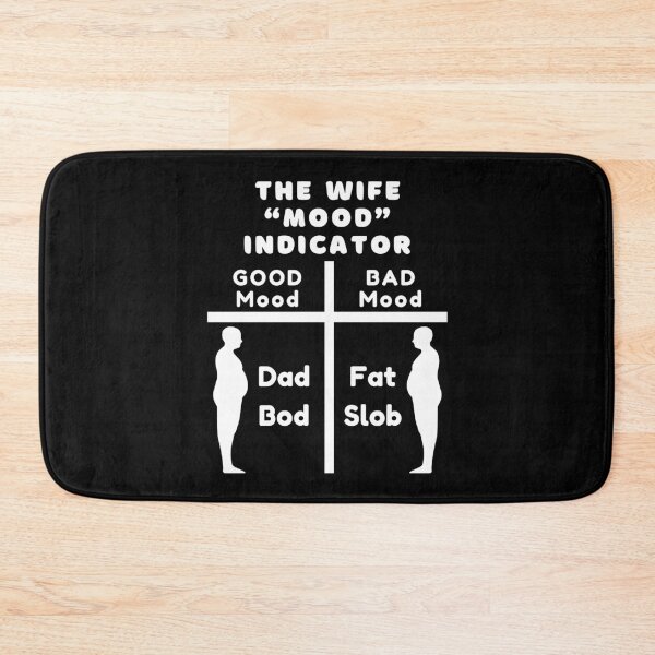 Item preview, Wife 'Mood' Indicator Good = Dad Bod, Bad = Fat Slob designed and sold by Artography Designs.