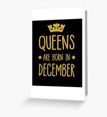 Queens Are Born In December Greeting Card