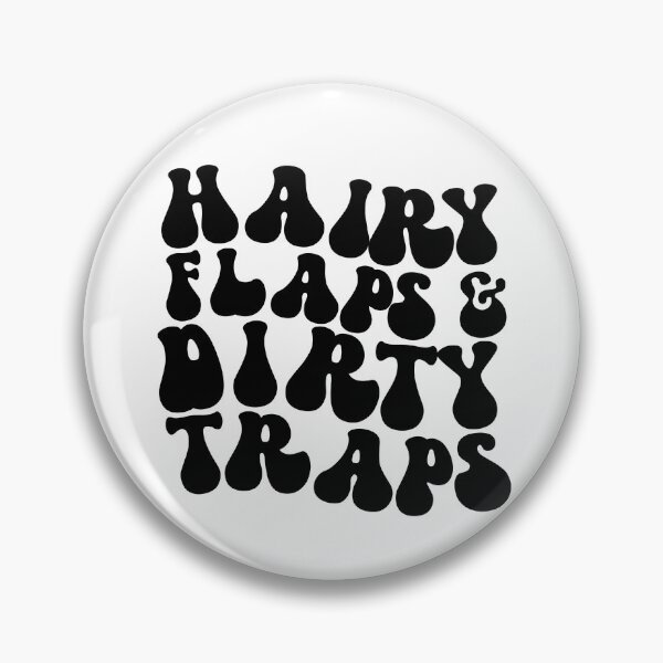 Item preview, Hairy Flaps And Dirty Traps Raunchy Women's Embarrassing Gear designed and sold by DynamicDesign.