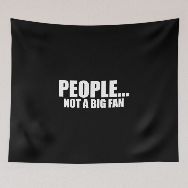 Item preview, People...Not A Big Fan designed and sold by mhernaevily.