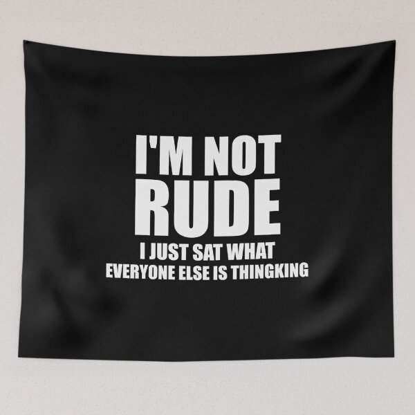 Item preview, I'm Not Rude, I Just Say What Everyone Else is Thinking designed and sold by mhernaevily.