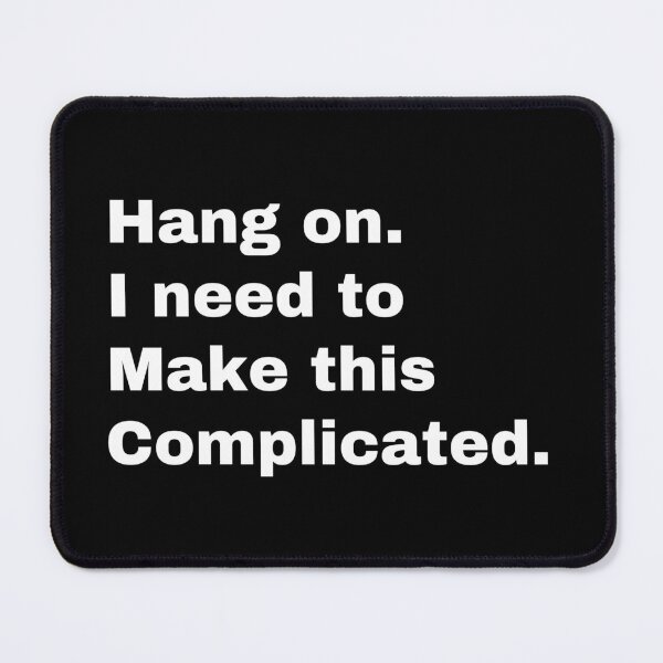 Item preview, Hang On I Need to Make This Complicated Funny Overthinking designed and sold by DesignDazzles.