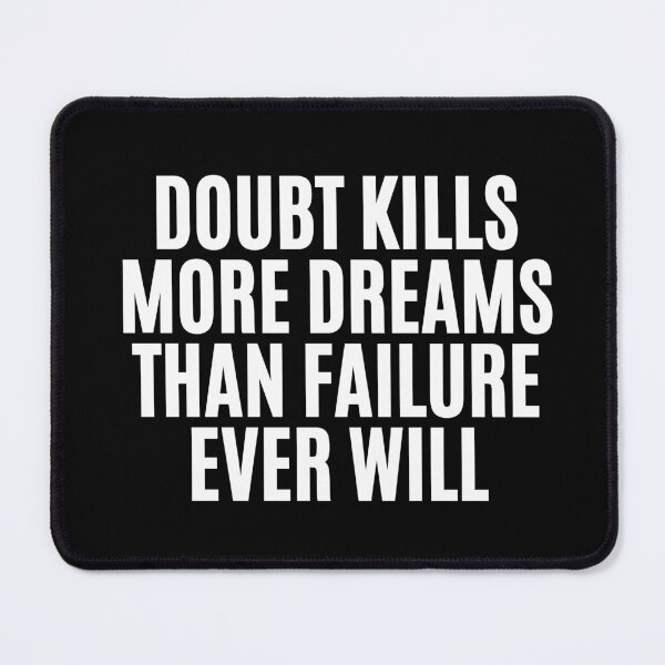 Item preview, Doubt Kills More Dreams Than Failure Ever Will Quote designed and sold by Life Quotes.