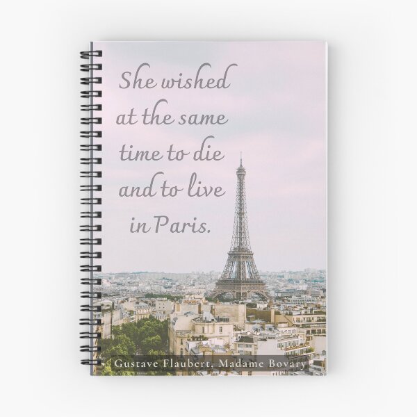 Item preview, Gustave Flaubert quote: She wished at the same time to die and to live in Paris. designed and sold by artbleed.
