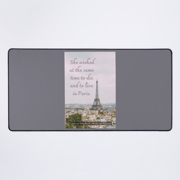 Item preview, Gustave Flaubert quote: She wished at the same time to die and to live in Paris. designed and sold by artbleed.