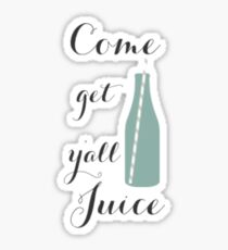 Come get y'all juice Sticker
