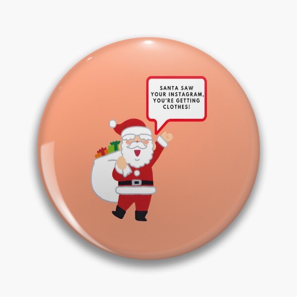 Item preview, Santa saw your Instagram, you’re getting clothes, Merry Christmas, funny print designed and sold by artdragongift 15.