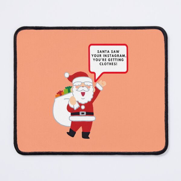 Item preview, Santa saw your Instagram, you’re getting clothes, Merry Christmas, funny print designed and sold by artdragongift 15.