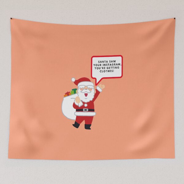 Item preview, Santa saw your Instagram, you’re getting clothes, Merry Christmas, funny print designed and sold by artdragongift 15.