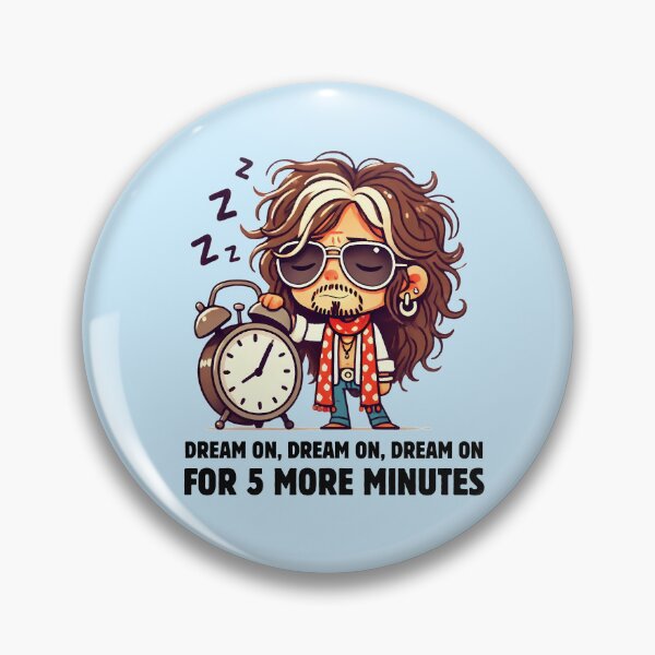 Item preview, Dream On For Five More Minutes designed and sold by Fanverse Merchandise.