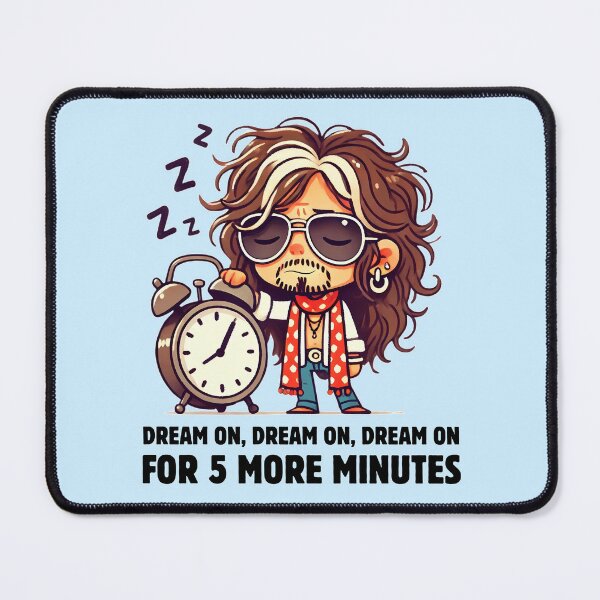 Item preview, Dream On For Five More Minutes designed and sold by Fanverse Merchandise.