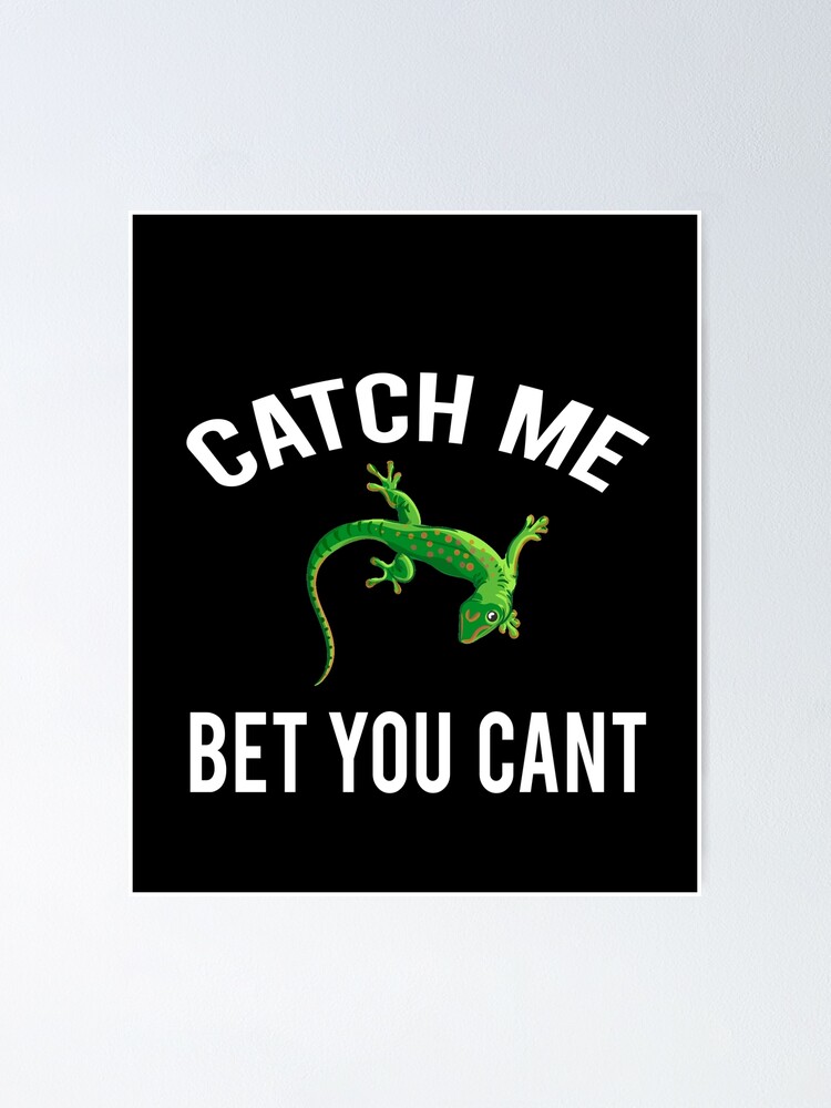 Catch Me Bet You Can't Funny Reptile Design Catch Me Bet You Can't Funny Reptile Design