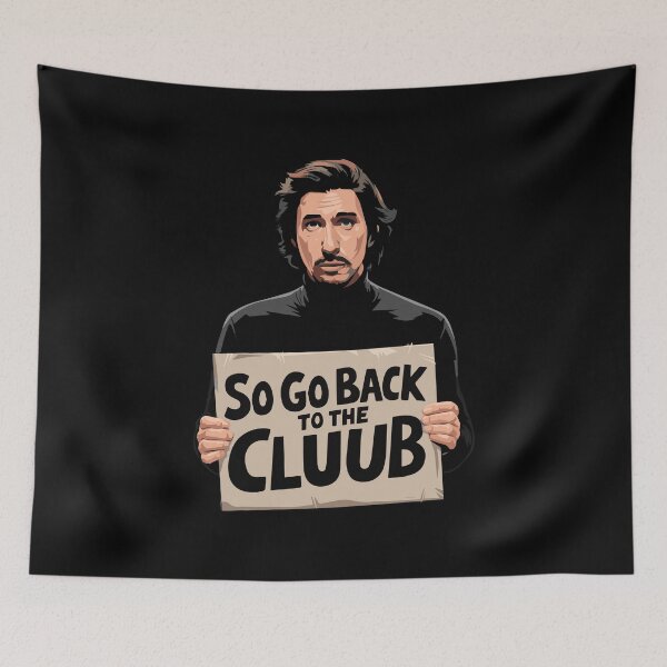 Item preview, So Go Back To The Club Adam Driver Megalopolis Parody Fan Art designed and sold by w1ckerman.