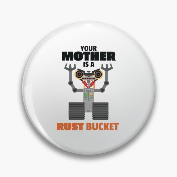 Item preview, Johnny 5 Your Mother Is A Rust Bucket Short Circuit 1980s Classic Mom Joke Meme designed and sold by doseofwin.