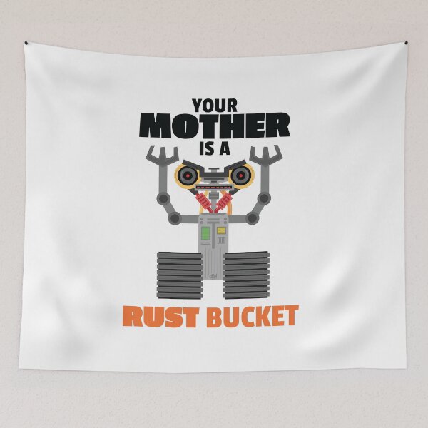 Item preview, Johnny 5 Your Mother Is A Rust Bucket Short Circuit 1980s Classic Mom Joke Meme designed and sold by doseofwin.