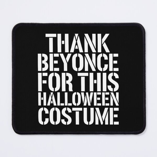 Item preview, Thank Beyonce for this Halloween Costume Funny Parody Fan Art designed and sold by w1ckerman.