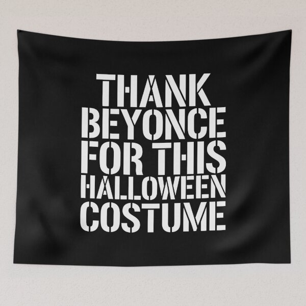 Item preview, Thank Beyonce for this Halloween Costume Funny Parody Fan Art designed and sold by w1ckerman.