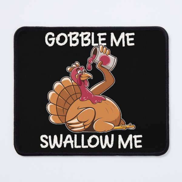 Item preview, Gobble Me Swallow Me Turkey designed and sold by vaxiek.