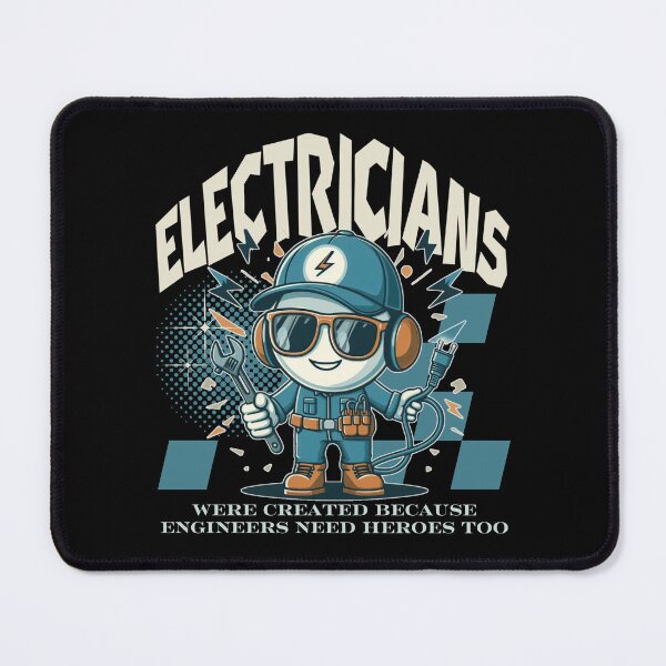 Item preview, Electricians were created because engineers need heroes too designed and sold by Peerless-Prime.