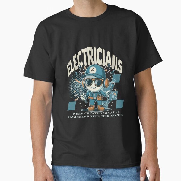 Item preview, Electricians were created because engineers need heroes too designed and sold by Peerless-Prime.