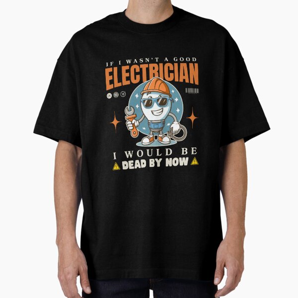 Item preview, If I wasn't a good electrician, I would be dead by now designed and sold by Peerless-Prime.