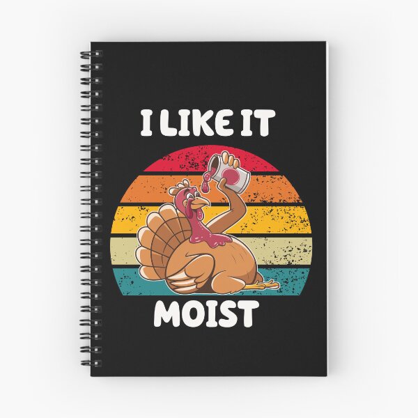 Item preview, I Like It Moist Turkey designed and sold by vaxiek.