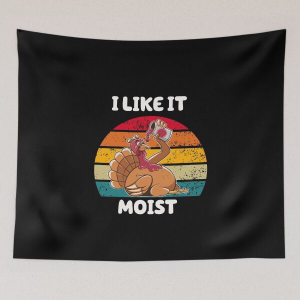 Item preview, I Like It Moist Turkey designed and sold by vaxiek.