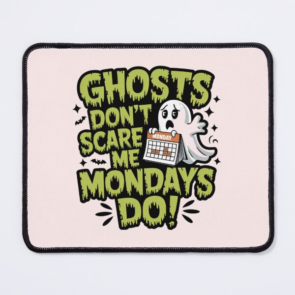 Item preview, amalgamation “Ghosts don’t scare me, Mondays do! designed and sold by Imaginarium of Chaos falcon88 .