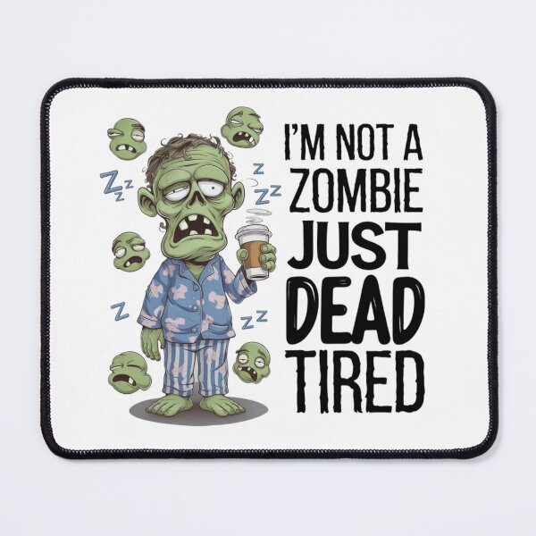 Item preview, amalgamation I’m not a zombie, just dead tired designed and sold by Imaginarium of Chaos falcon88 .