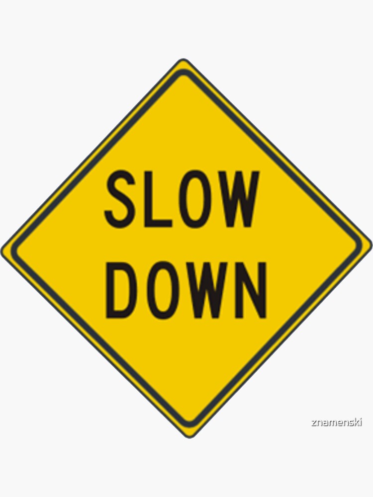 Slow Down, Traffic Sign, #SlowDown, #Slow, #Down, #TrafficSign,  #Traffic, #Sign, #danger, #safety, #road, #advice, #caveat, #symbol, #attention, #care by znamenski