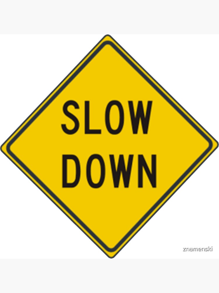 Slow Down, Traffic Sign, #SlowDown, #Slow, #Down, #TrafficSign, #Traffic, #Sign, #danger, #safety, #road, #advice, #caveat, #symbol, #attention, #care by znamenski