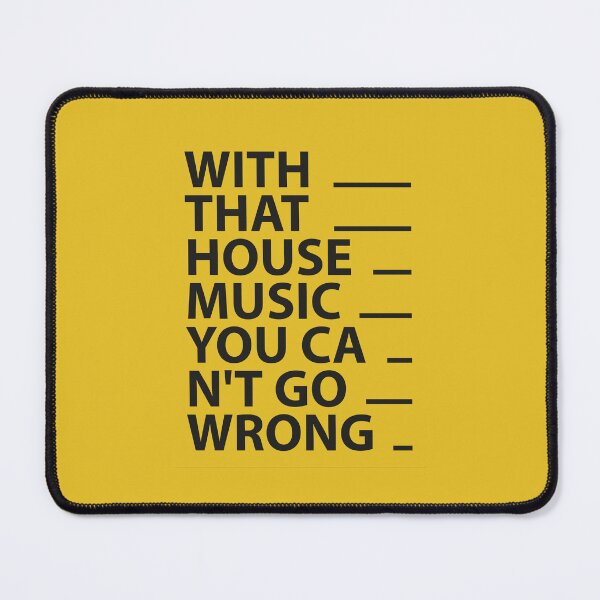 Item preview, House Music DJs gift - "With That House Music You Can't Go Wrong" Modern Design for House Music Lovers designed and sold by paulo silveira.