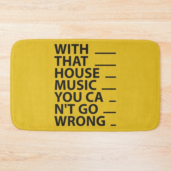 Item preview, House Music DJs gift - "With That House Music You Can't Go Wrong" Modern Design for House Music Lovers designed and sold by paulo silveira.