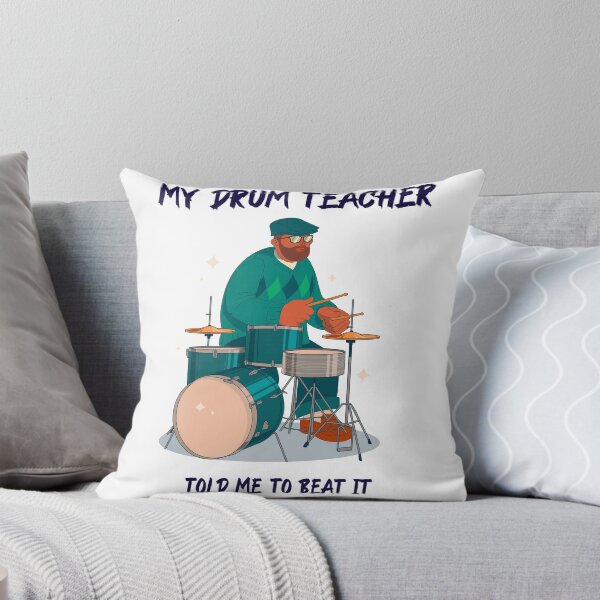 Item preview, drum teacher told me to beat it designed and sold by FirstTimeTees.
