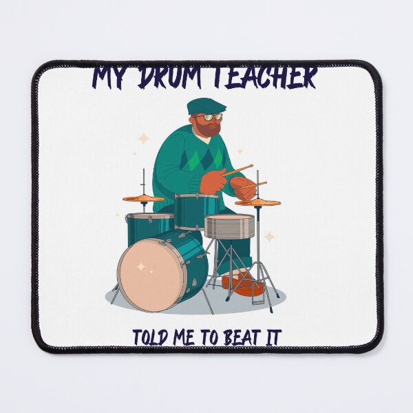 Item preview, drum teacher told me to beat it designed and sold by FirstTimeTees.