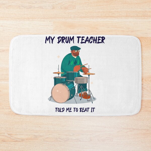 Item preview, drum teacher told me to beat it designed and sold by FirstTimeTees.