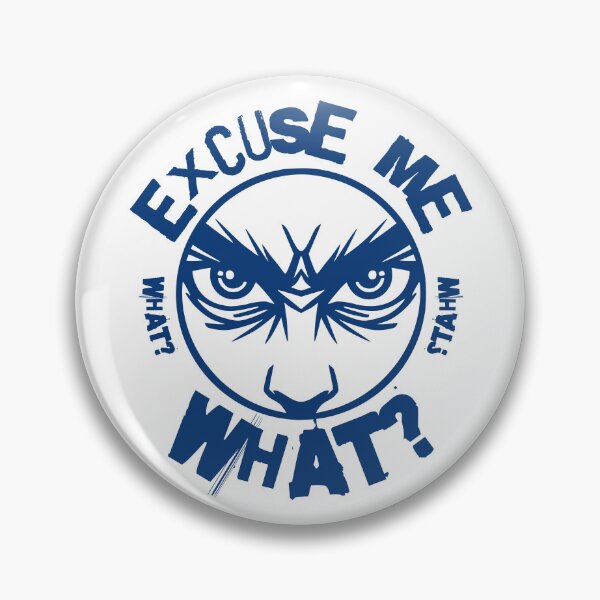 Item preview, Excuse Me, What? designed and sold by HarmonyCreation.