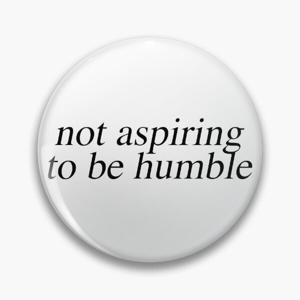 Item preview, Not Aspiring To Be Humble designed and sold by Jone Cham.