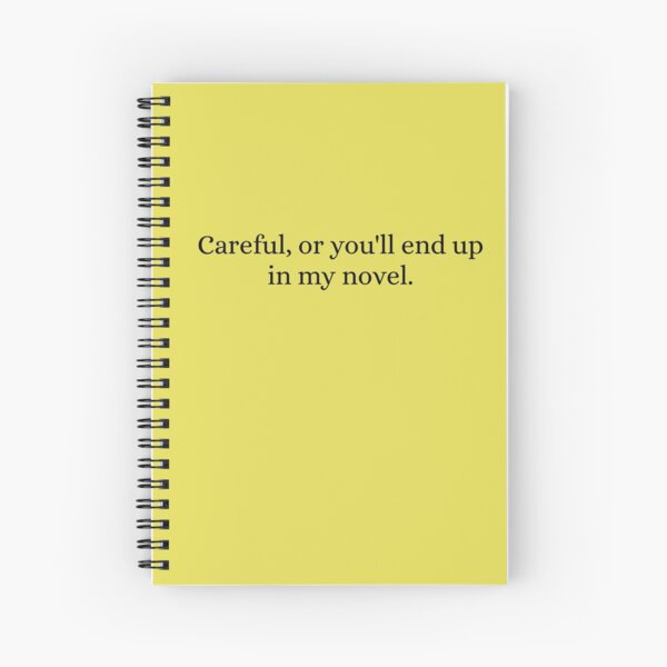 Item preview, Careful Or You'll End Up In My Novel designed and sold by asphaltbubble.