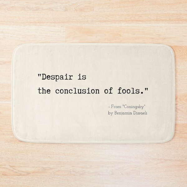 Item preview, A Quote about Despair from "Coningsby" by Benjamin Disraeli designed and sold by Poemit.