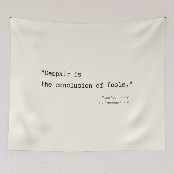 Item preview, A Quote about Despair from "Coningsby" by Benjamin Disraeli designed and sold by Poemit.