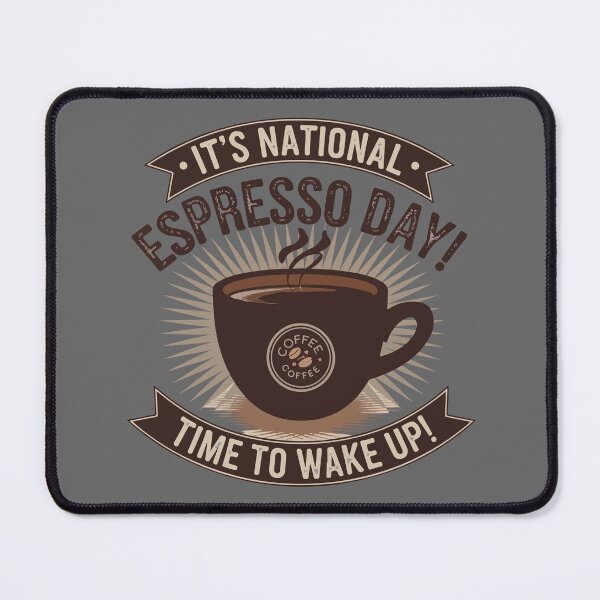 Item preview, NATIONAL ESPRESSO DAY IS EVERY DAY designed and sold by thespecialtyhub.