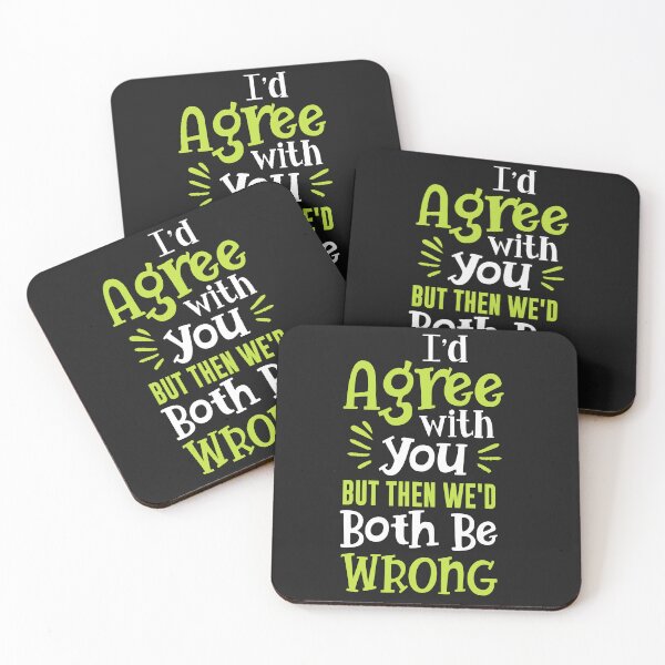 Item preview, I'd Agree with you But then we'd both be wrong designed and sold by ChangeNarrative.