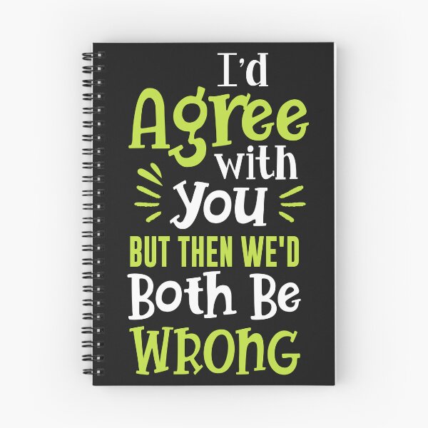 Item preview, I'd Agree with you But then we'd both be wrong designed and sold by ChangeNarrative.