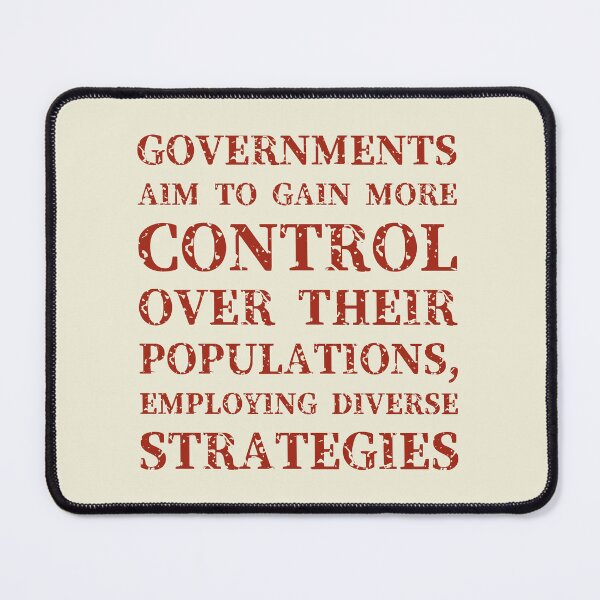 Item preview, Governments aim to gain more control over their populations, employing diverse strategies ▩ designed and sold by cabana.space.